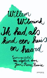 Ik had als kind een huis en haard - Willem Wilmink - 9789044616712