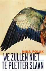 We zullen niet te pletter slaan - Nina Polak - 9789044625813