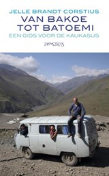 Van Bakoe tot Batoemi - Jelle Brandt Corstius - 9789044626346