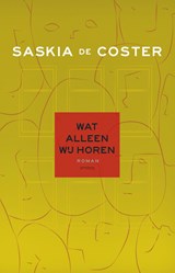 Wat alleen wij horen - Saskia de Coster - 9789044628555