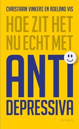 Hoe zit het nu echt met antidepressiva - Christiaan Vinkers ; Roeland Vis - 9789044648607