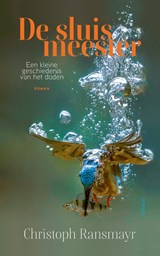 De sluismeester - Christoph Ransmayr - 9789044649529