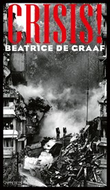 Crisis! - Beatrice de Graaf - 9789044652468
