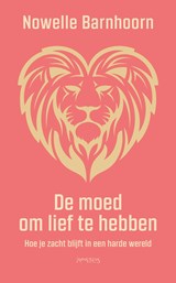 De moed om lief te hebben - Nowelle Barnhoorn - 9789044654974
