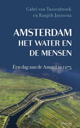 Amsterdam, het water en de mensen - Gabri van Tussenbroek ; Ranjith Jayasena - 9789044657241