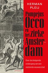 Pompejus Occo en het zieke Amsterdam - Herman Pleij - 9789044659689