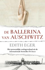 De ballerina van Auschwitz - Edith Eger - 9789044937770
