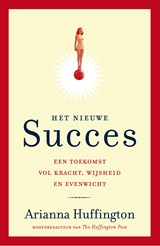 Het nieuwe succes - Arianna Huffington - 9789044973129