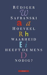 Hoeveel waarheid heeft de mens nodig - Rüdiger Safranski - 9789045011653