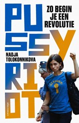 Zo begin je een revolutie | Nadja Tolokonnikova | 