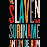 Wij slaven van Suriname - Anton de Kom - 9789045043524