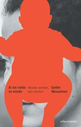 Al die liefde en woede - Ianthe Mosselman - 9789045044989