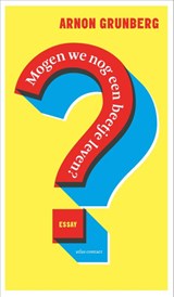Mogen we nog een beetje leven? - Arnon Grunberg - 9789045052731