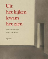 Uit het kijken kwam het zien - Ingrid Godon ; Paul de Moor - 9789045127835
