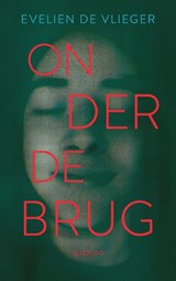 Onder de brug - Evelien De Vlieger - 9789045130071
