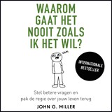 Waarom gaat het nooit zoals ik het wil? - John G. Miller - 9789046173718