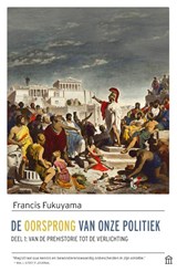 De oorsprong van onze politiek 1 van de prehistorie tot de verlichting | Francis Fukuyama | 