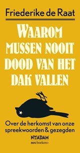 Waarom mussen nooit dood van het dak vallen - Friederike de Raat - 9789046820230