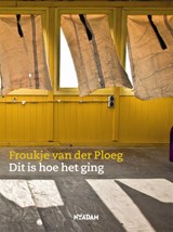 Dit is hoe het ging - Froukje van der Ploeg - 9789046821107