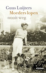 Moeders lopen nooit weg - Guus Luijters - 9789046827246