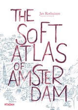 The soft atlas of Amsterdam - Jan Rothuizen - 9789046831908