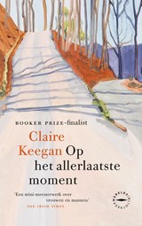 Op het allerlaatste moment - Claire Keegan - 9789046832318