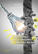 Creativiteit als uitdaging in sociaal werk - Paul Beekers ; Ruud Kroes ; Jan van Rosmalen - 9789046905579