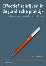 Effectief schrijven in de juridische praktijk - Joost Swanborn - 9789046907405