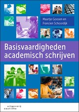 Basisvaardigheden academisch schrijven - Maartje Goosen ; Francien Schoordijk - 9789046907894