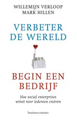Verbeter de wereld, begin een bedrijf - Willemijn Verloop ; Mark Hillen - 9789047006763