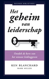 Het geheim van leiderschap - Ken Blanchard ; Mark Miller - 9789047011521