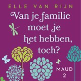 Van je familie moet je het hebben, toch? - Elle van Rijn - 9789047207092