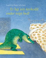 Er ligt een krokodil onder mijn bed! | Dieter & Ingrid Schubert ; Ingrid Schubert | 