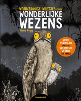 Waanzinnige weetjes over wonderlijke wezens - Fiona Fogg - 9789047716532