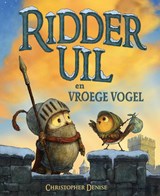 Ridder Uil en Vroege Vogel - Christopher Denise - 9789047717546