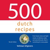 500 dutch recipes - Nicole Holten - 9789048320226