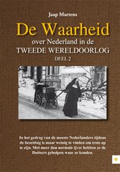 De Waarheid over Nederland in de Tweede Wereldoorlog 2