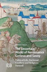 The Uncertain World of Renaissance Geneva and Savoy - Mathieu Caesar - 9789048566396