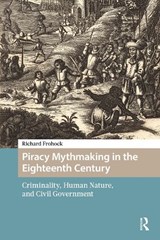 Piracy Mythmaking in the Eighteenth Century - Richard Frohock - 9789048571086