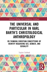 The Universal and Particular in Karl Barth’s Christological Anthropology - Taylor Telford - 9789048573639