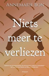 Niets meer te verliezen - Annemarie Bon - 9789048856237