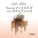 Waarom vissen niet bestaan - Lulu Miller - 9789048867332