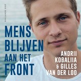 Mens blijven aan het front - Andrii Kobaliia ; Gilles van der Loo - 9789048872503