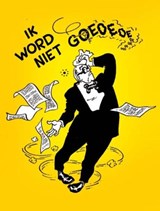 Ik word niet goed / 1 - SCHIPPERS, Wim T. & BOOGAARD, Theo van den - 9789049501174