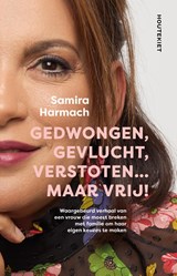 Gedwongen, gevlucht, verstoten... maar vrij! - Samira Harmach - 9789052403083