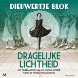 Dragelijke lichtheid - Dieuwertje Blok - 9789052865270