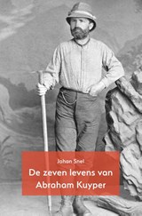 De zeven levens van Abraham Kuyper - Johan Snel - 9789055606399