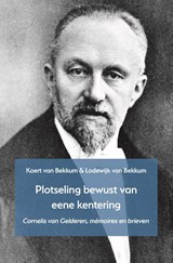 'Plotseling bewust van eene kentering' - Koert van Bekkum ; Lodewijk van Bekkum - 9789055606405