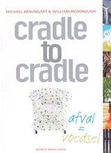 Cradle to Cradle: afval = voedsel - M. Braungart ; W. MacDonough - 9789055945771