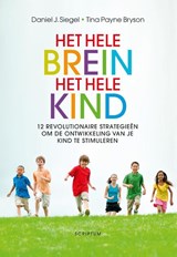 Het hele brein, het hele kind - Daniel J. Siegel ; Tina Payne Bryson - 9789055948109